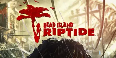 Dead Island Riptide