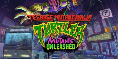 Teenage Mutant Ninja Turtles Mutants Unleashed