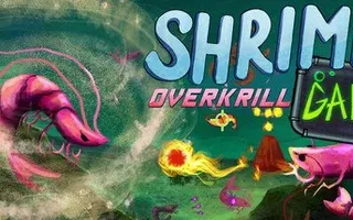 SHRIMP GAME: OVERKRILL