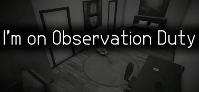 I'm on Observation Duty