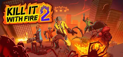 KILL IT WITH FIRE! 2