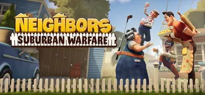 Neighbors- Suburban Warfare