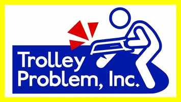Trolley Problem, Inc.