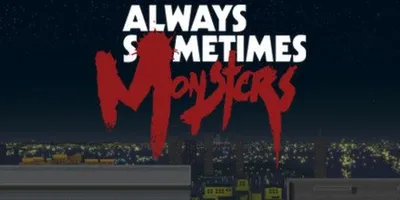 Always Sometimes Monsters