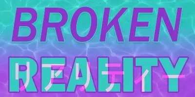 Broken Reality