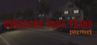 Overcome Your Fears - Caretaker
