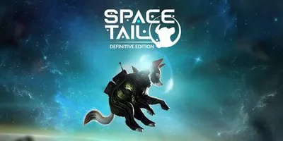 Space Tail: Definitive Edition