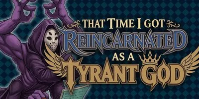 That Time I Got Reincarnated as a Tyrant God
