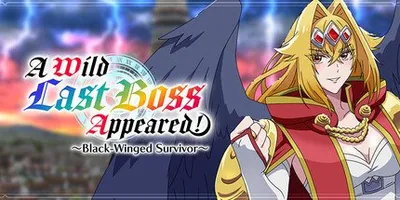 A Wild Last Boss Appeared! ~Black-Winged Survivor~