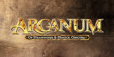 Arcanum: Of Steamworks and Magick Obscura